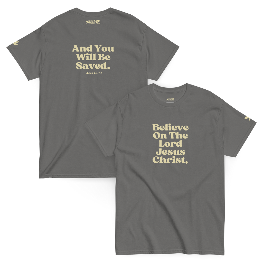 Grace Over All® — Believe On The Lord (Acts 16:31) — Premium Tee
